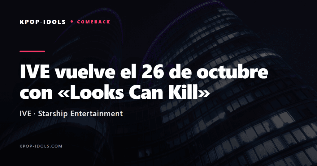 IVE anuncia su comeback con el mini álbum Looks Can Kill el 26 de octubre de 2026