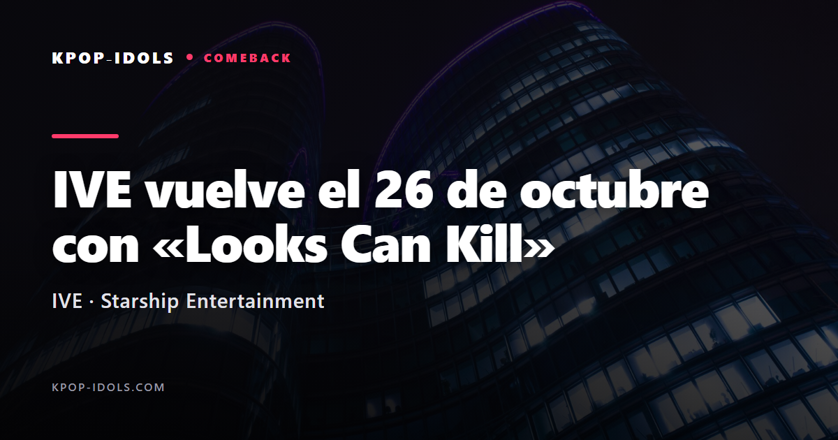IVE anuncia su comeback con el mini álbum Looks Can Kill el 26 de octubre de 2026