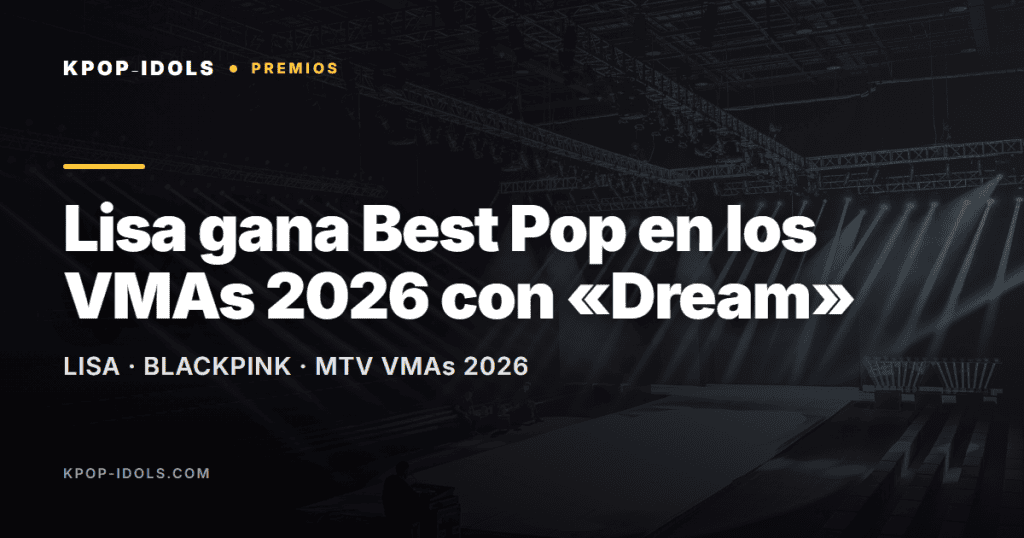 Lisa de BLACKPINK gana Best Pop en los MTV VMAs 2026 con Dream