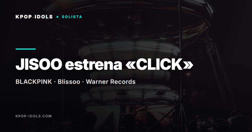 JISOO de BLACKPINK estrena el single «CLICK» 3 JISOO de BLACKPINK estrena el single CLICK, portada del articulo