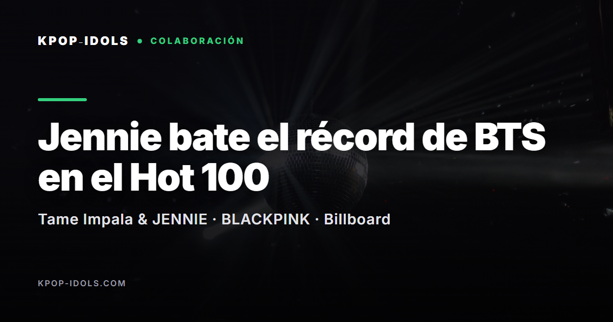 Jennie de BLACKPINK bate el récord de BTS en el top 10 del Billboard Hot 100 con «Dracula» junto a Tame Impala