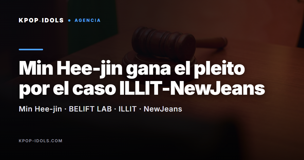 Min Hee-jin gana el pleito por difamación del caso ILLIT contra BELIFT LAB y NewJeans