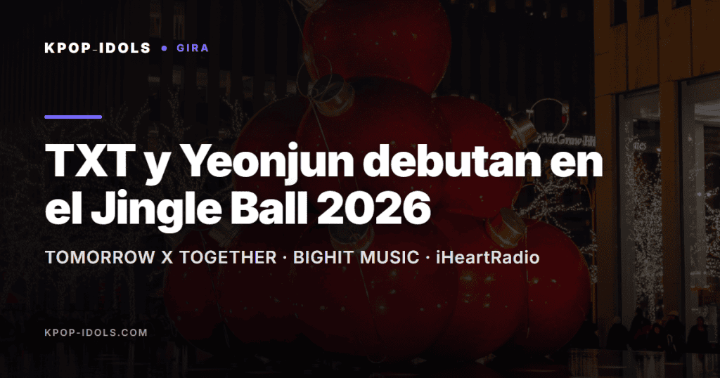 TXT y Yeonjun actuarán por primera vez en el iHeartRadio Jingle Ball 2026