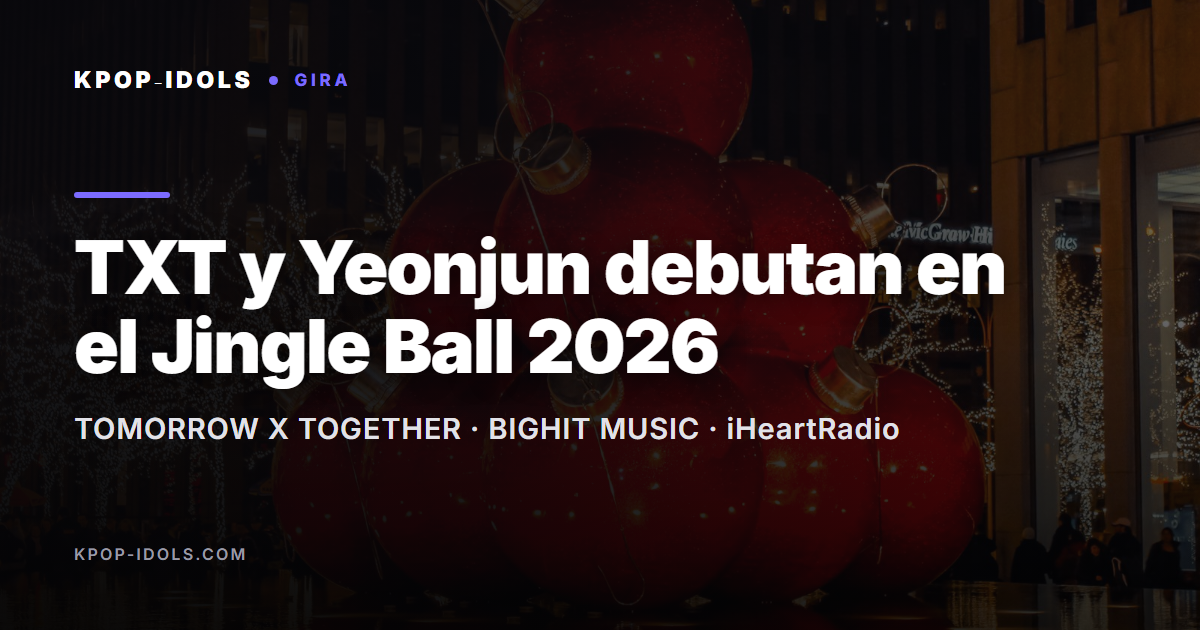 TXT y Yeonjun actuarán por primera vez en el iHeartRadio Jingle Ball 2026