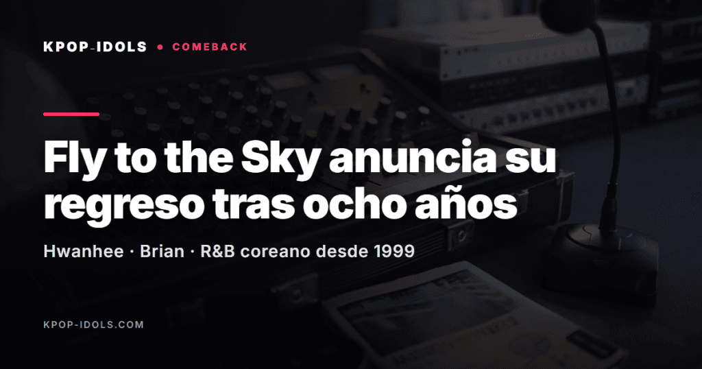 Fly to the Sky, dúo de R&B de Hwanhee y Brian, anuncia su regreso tras ocho años