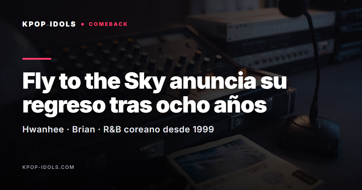Fly to the Sky, dúo de R&B de Hwanhee y Brian, anuncia su regreso tras ocho años