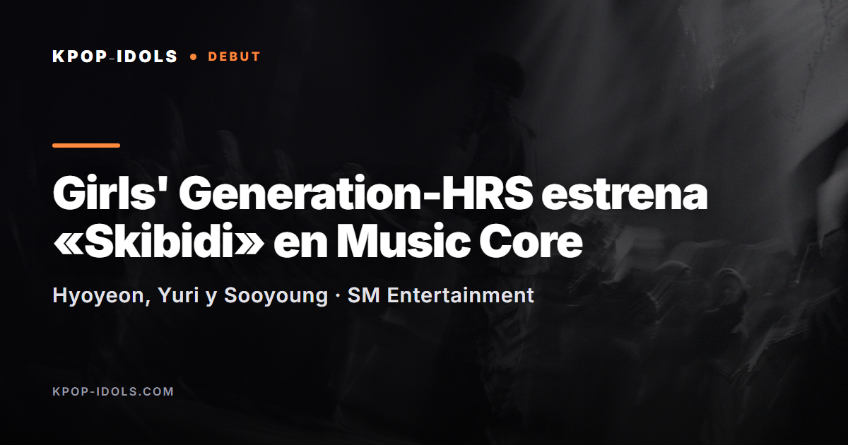 Girls' Generation-HRS estrena «Skibidi» en Music Core