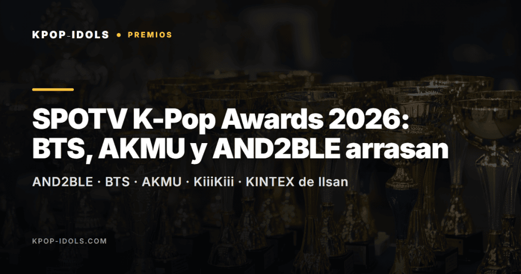 SPOTV K-Pop Awards 2026: BTS, AKMU, KiiiKiii y AND2BLE entre los ganadores de la gala de premios del K-pop