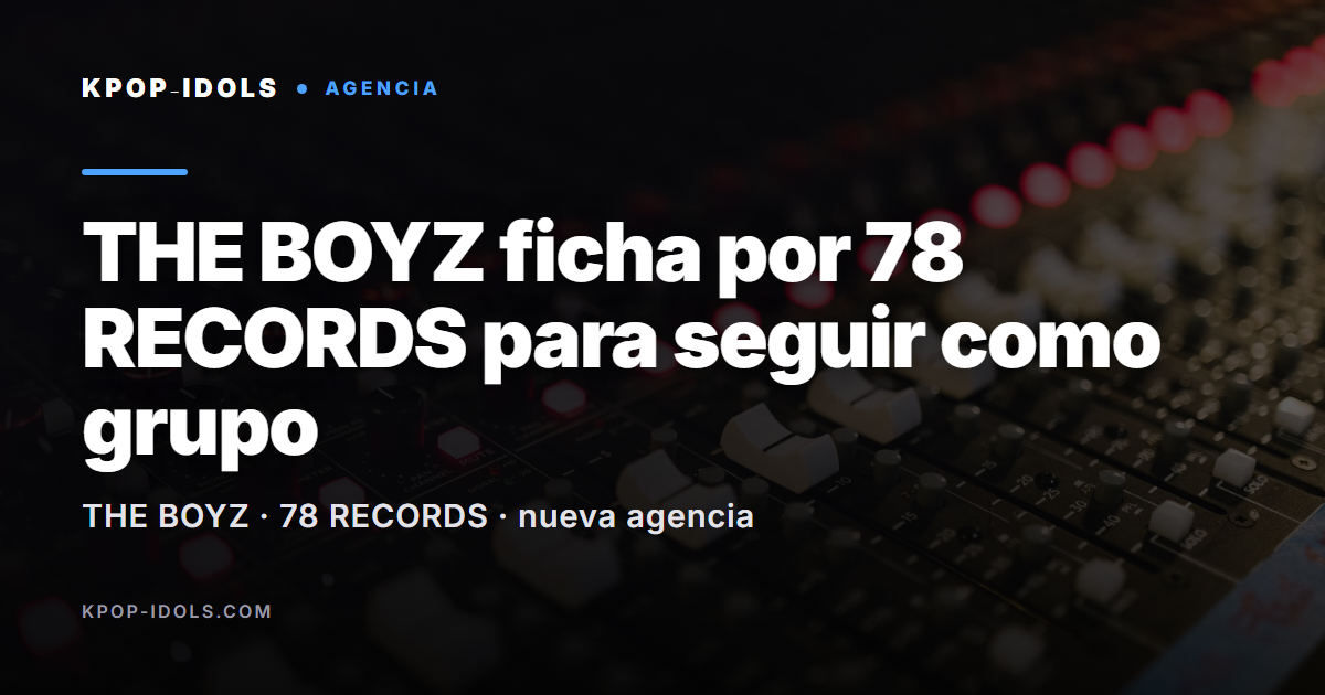 THE BOYZ ficha por la agencia 78 RECORDS para sus actividades de grupo