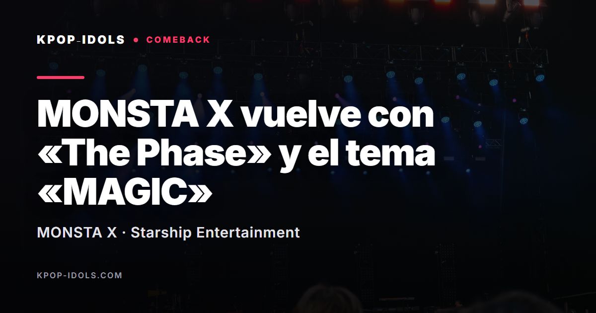 MONSTA X presenta su mini álbum The Phase con el tema principal MAGIC