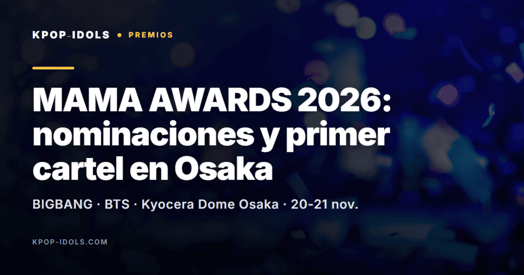 MAMA AWARDS 2026: nominaciones y primer cartel en Osaka 2 MAMA AWARDS 2026: nominaciones con BIGBANG y BTS al frente y primer cartel de la gala en el Kyocera Dome de Osaka