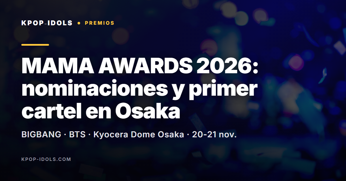 MAMA AWARDS 2026: nominaciones con BIGBANG y BTS al frente y primer cartel de la gala en el Kyocera Dome de Osaka