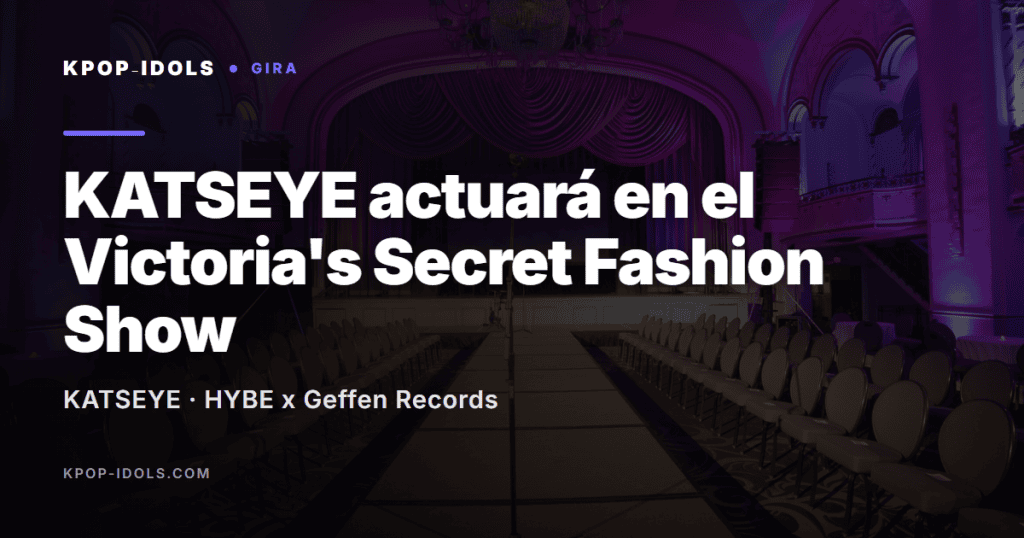 KATSEYE actuará en el Victoria's Secret Fashion Show 1 KATSEYE actuará en el Victoria's Secret Fashion Show 2026 de Los Ángeles