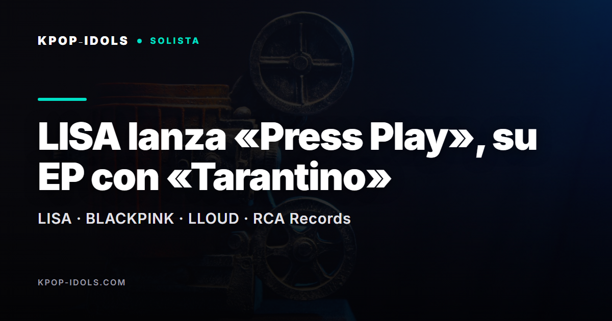 LISA (BLACKPINK) publica el EP «Press Play» con el single «Tarantino»