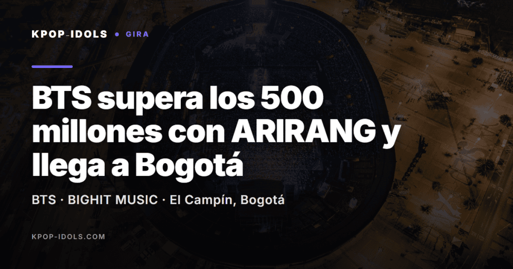 BTS supera los 500 millones con su gira ARIRANG y llega a Bogotá