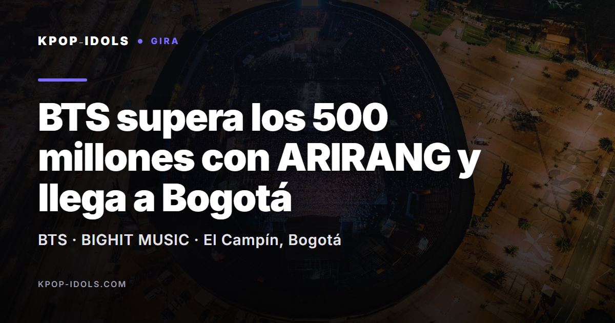 BTS supera los 500 millones con su gira ARIRANG y llega a Bogotá