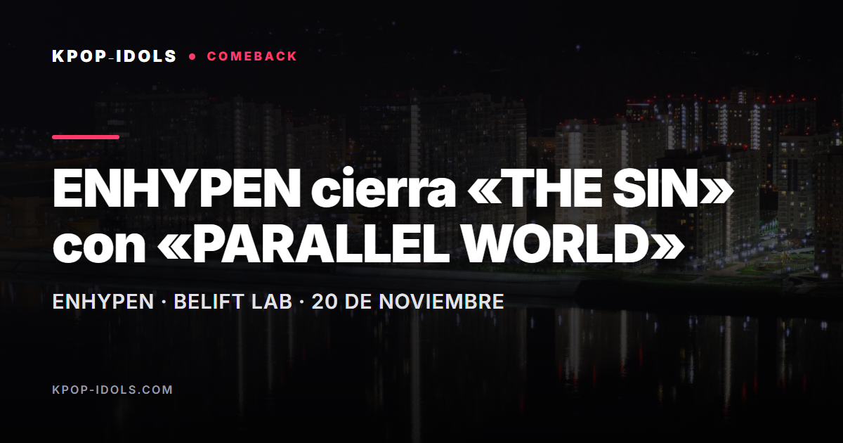 ENHYPEN anuncia el single «THE SIN : PARALLEL WORLD» para el 20 de noviembre de 2026