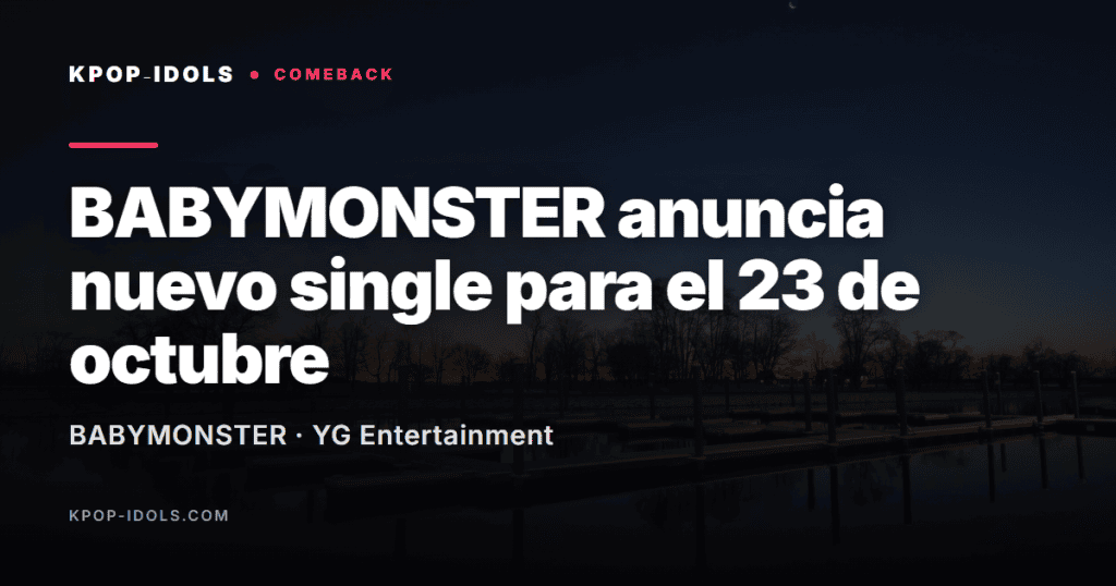 BABYMONSTER anuncia nuevo single para el 23 de octubre de 2026 (YG Entertainment)