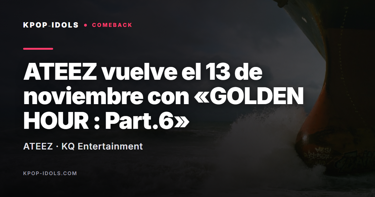 ATEEZ anuncia su comeback con GOLDEN HOUR : Part.6 el 13 de noviembre de 2026