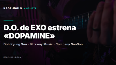 D.O. de EXO (Doh Kyung Soo) estrena DOPAMINE, su cuarto mini álbum con el tema Guitarist