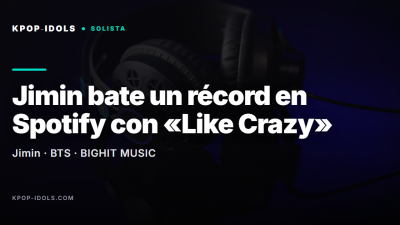 Jimin de BTS bate un récord en Spotify con «Like Crazy», primera canción en coreano con 1.000 millones de streams filtrados