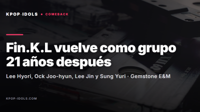 Fin.K.L vuelve como grupo 21 años después: Lee Hyori, Ock Joo-hyun, Lee Jin y Sung Yuri con Gemstone E&M