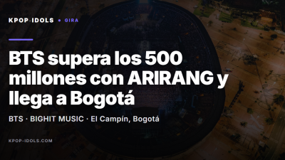 BTS supera los 500 millones con su gira ARIRANG y llega a Bogotá