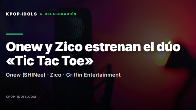 Onew de SHINee y Zico, dúo «Tic Tac Toe» del single álbum Delusion