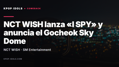 NCT WISH lanza su cuarto mini álbum «I SPY» y anuncia conciertos en el Gocheok Sky Dome