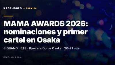 MAMA AWARDS 2026: nominaciones con BIGBANG y BTS al frente y primer cartel de la gala en el Kyocera Dome de Osaka