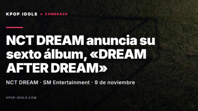 NCT DREAM anuncia su sexto álbum DREAM AFTER DREAM para el 9 de noviembre