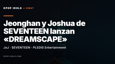 Jeonghan y Joshua de SEVENTEEN (JxJ) lanzan el mini álbum DREAMSCAPE con el tema 12 o'clock